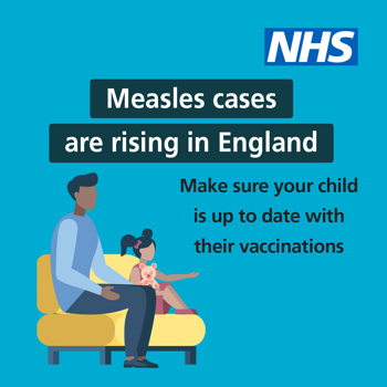 A cartoon father and daughter. Text reads "Measles cases are rising in England - make sure your child is up to date with their vaccinations"