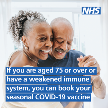 Two older people laughing together and the text reads if you are aged 75 or over or have a weakened immune system, you can book your seasonal COVID-19 vaccine