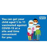 A family of four stood with face masks covering their mouths. Text reads "You ca get your child aged 5 to 11 vaccinated against Covid-19 at a site and time convenient for you"