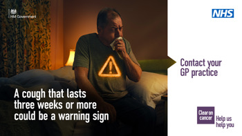 A man sat up in bed coughing into a tissue. Text reads "A cough that lasts three weeks or more could be a warning sign. Contact your GP practice. Clear on cancer, help us help you"